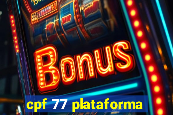 cpf 77 plataforma